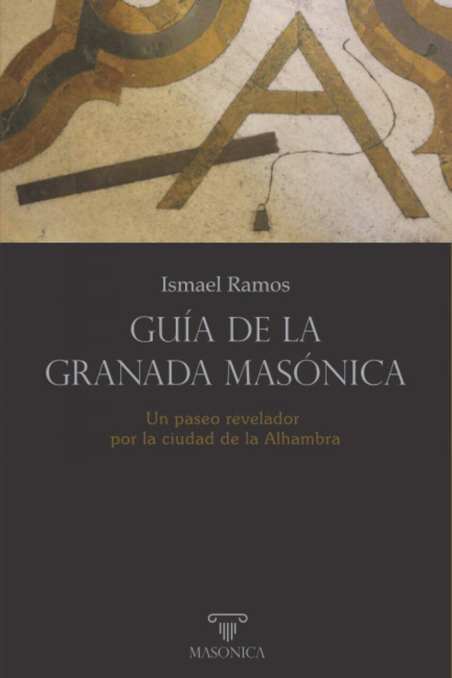 Guía de la Granada masónica: Un paseo revelador por la ciudad de la Alhambra - Ismael Ramos