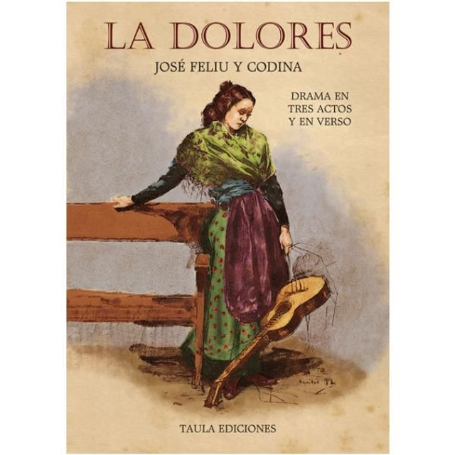 LA DOLORES. TEATRO POR JOSÉ FELIU Y CODINA.