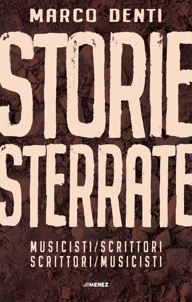 Denti Marco - Storie sterrate. Musicisti/scrittori. Scrittori/musicisti