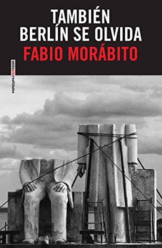 También Berlín se olvida - Fabio Morábito
