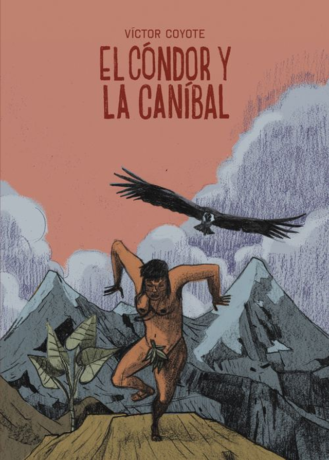 El cóndor y la canibal - Víctor Coyote