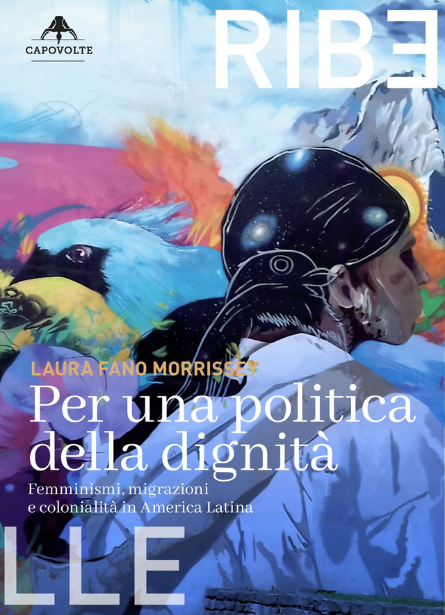 Fano Morrissey Laura - Per una politica della dignità. Femminismi, migrazioni e colonialità in america latina