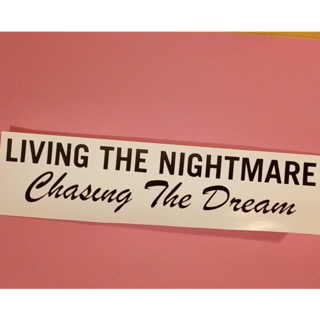 Living The Nightmare Chasing The Dream Car Sticker Decal 