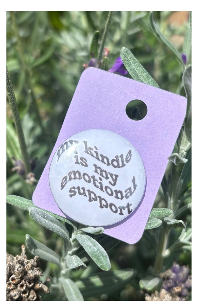My Kindle is my Emotional Support - 25mm Button Badge