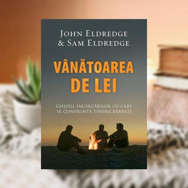 Vanatoarea de lei -- John Eldredge