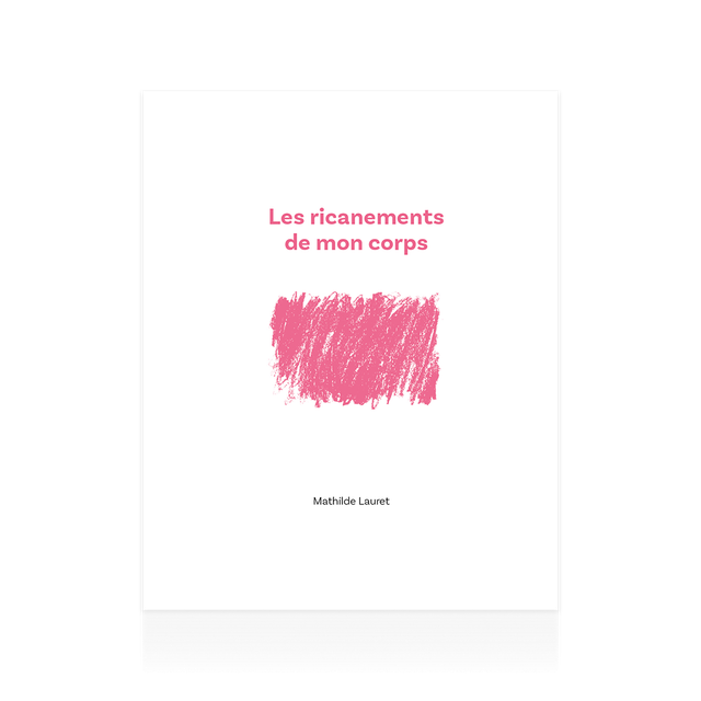 LAURET Mathilde, Les ricanements de mon corps 