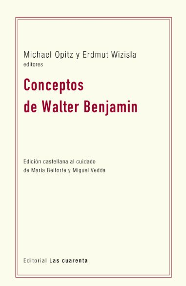 Conceptos de Walter Benjamin - Erdmut Wizisla, Michael Opitz