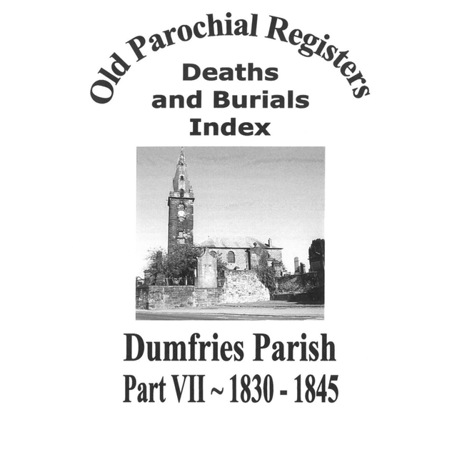 Death and Burial Index for Dumfries Parish Part VII 1830-1845