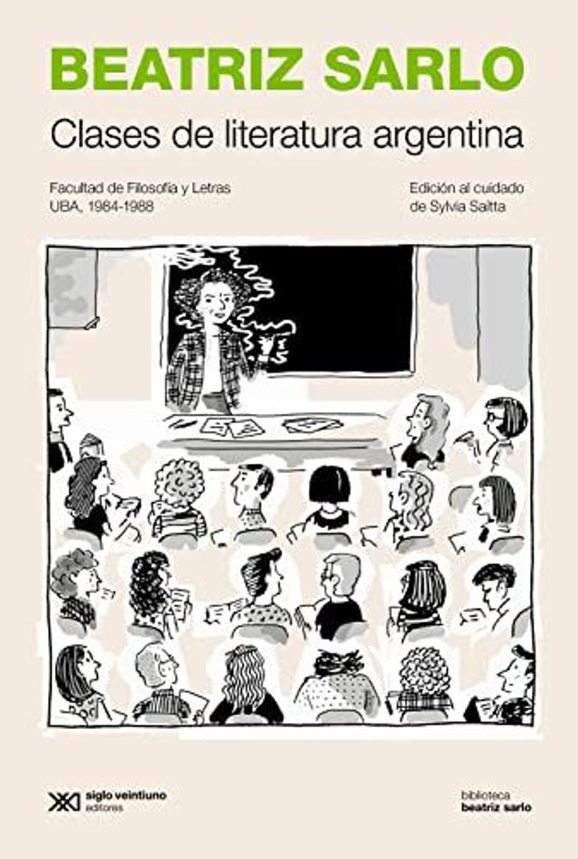 Clases de literatura argentina: Facultad de Filosofía y Letras UBA, 1984 - 1988 - Beatriz Sarlo