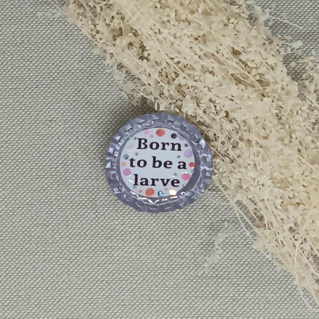Born To Be A Larve