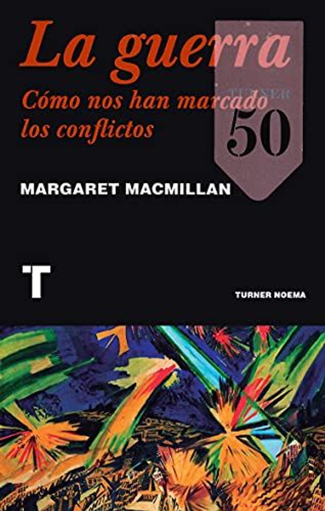 La guerra: Cómo nos han marcado los conflictos - Margaret MacMillan
