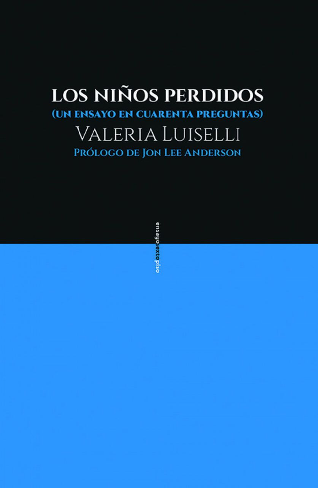Los niños perdidos: (Un ensayo en cuarenta preguntas) - Valeria Luiselli