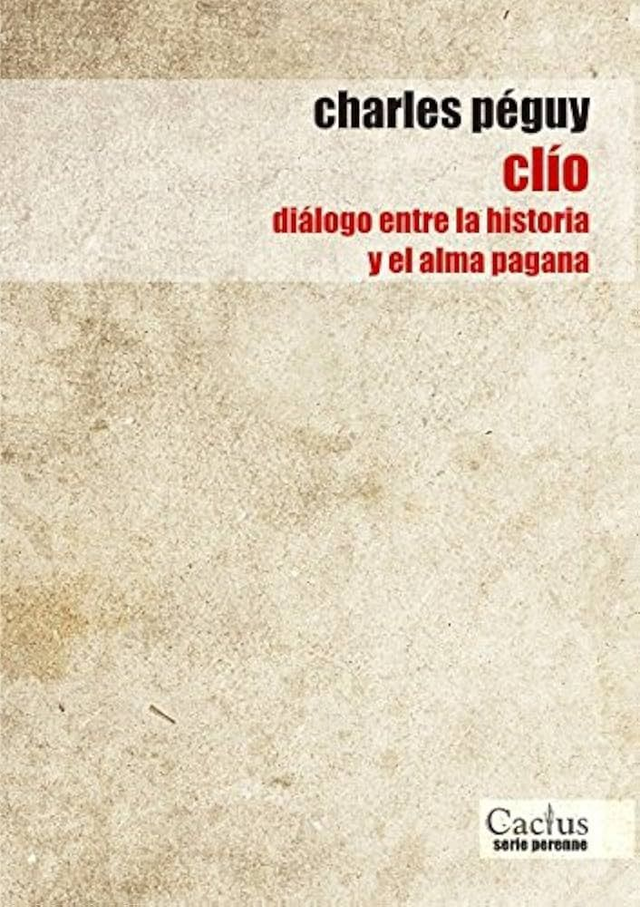 Clío: Diálogo entre la historia y el alma pagana - Charles Péguy