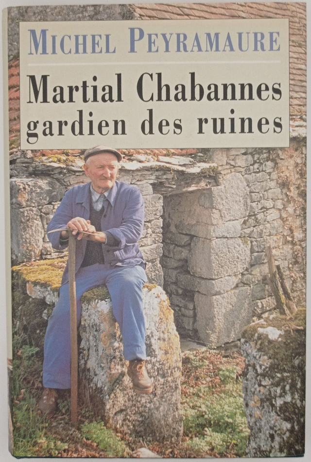 Martial Chabannes gardien des ruines de Michel Peyramaure