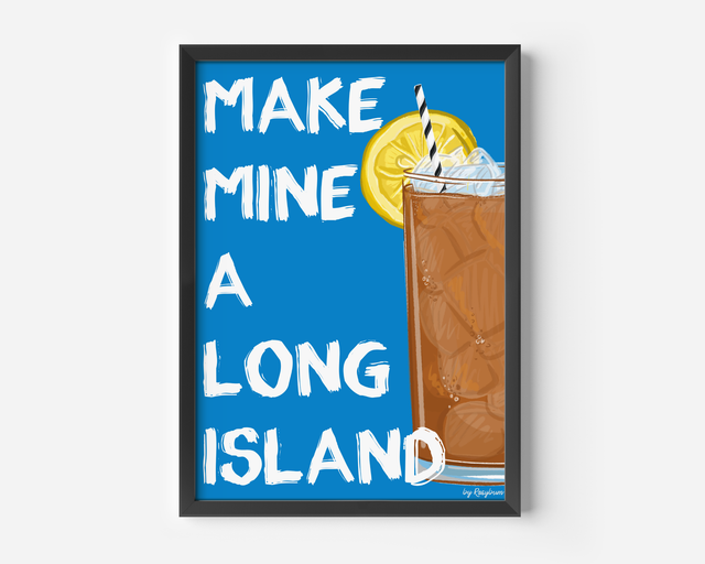 Make Mine A Long Island - Long Island Iced Tea Cocktail Print 