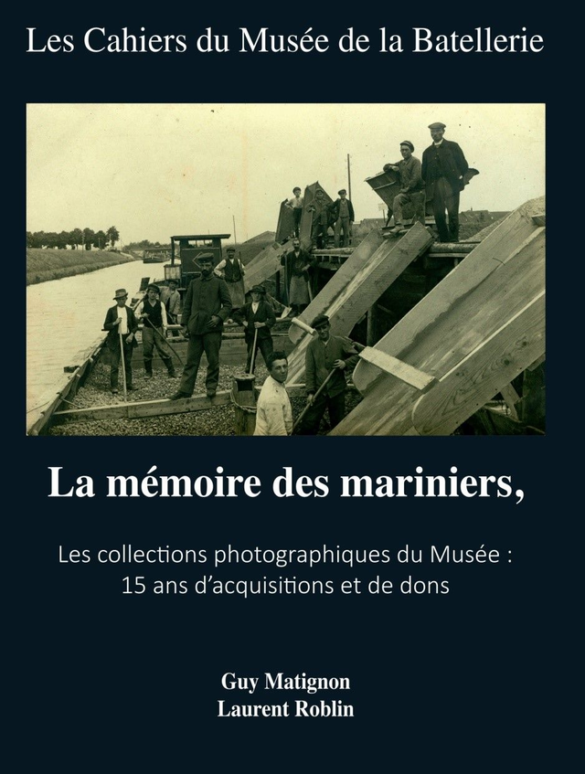 CM087 - La mémoire des mariniers. Les collections photographiques du musée : 15 ans d'acquisitions et de dons. (Les cahiers du musée de la batellerie)