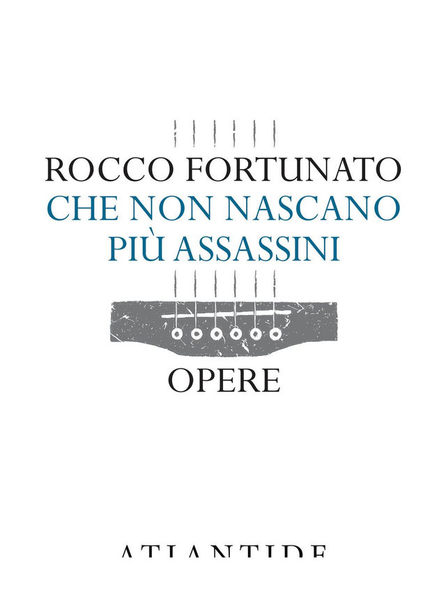 Fortunato Rocco - Che non nascano più assassini. Opere