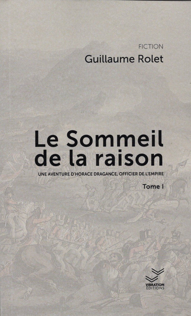 Le Sommeil de la raison - tome 1 - Guillaume Rolet