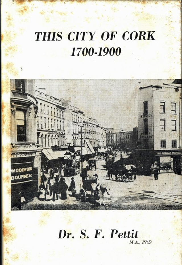 This City of Cork 1700-1900 by Dr S.F. Pettit