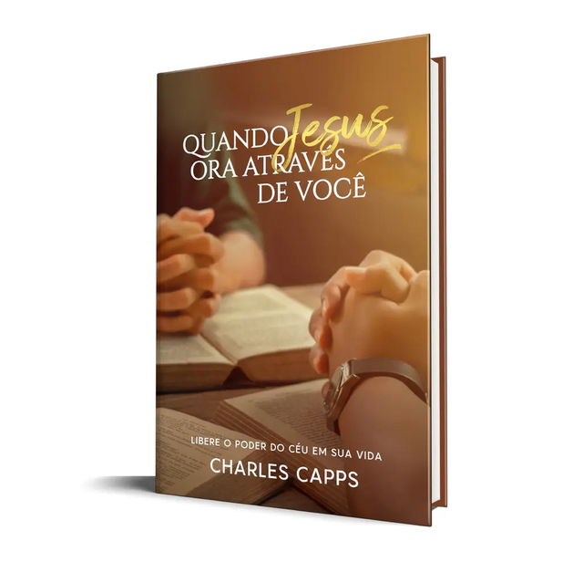 Quando Jesus Ora Através de Você - Charles Capps
