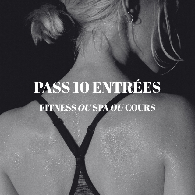 Pass 10 entrées Fitness/Cours collectif OU Spa
