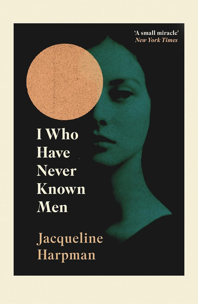 I Who Have Never Known Men / Jacqueline Harpman