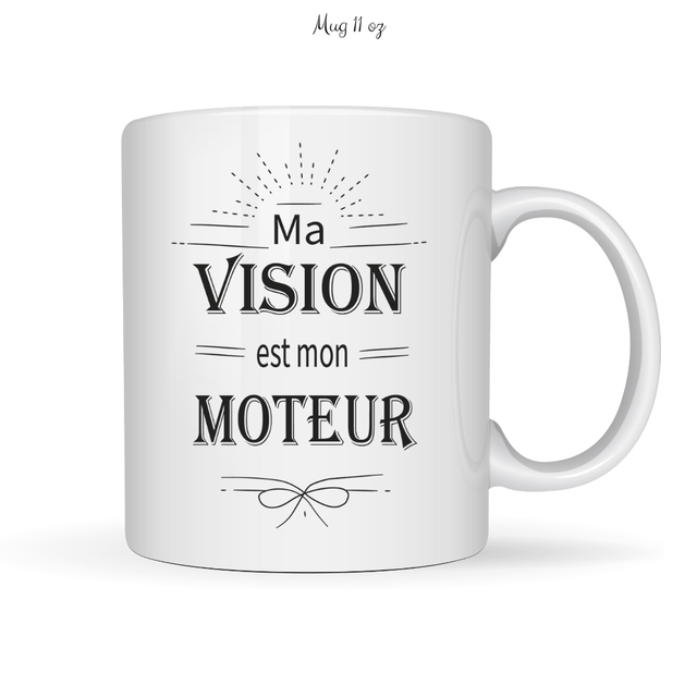 MA VISION EST MON MOTEUR