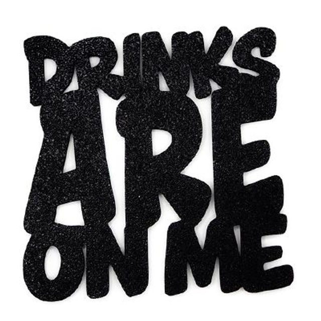 Novelty Coaster - Drinks Are On Me