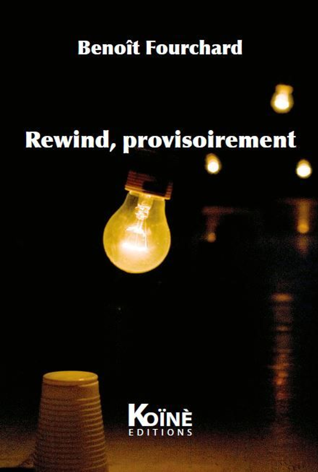Rewind, provisoirement de Benoît Fourchard