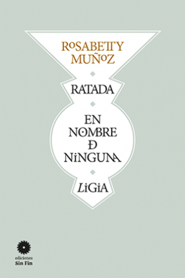 Ratada / En nombre de ninguna / Ligia – Rosabetty Muñoz