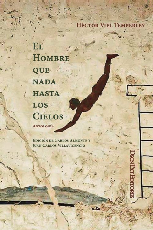 El hombre que nada hasta los cielos: Antología - Héctor Viel Temperley