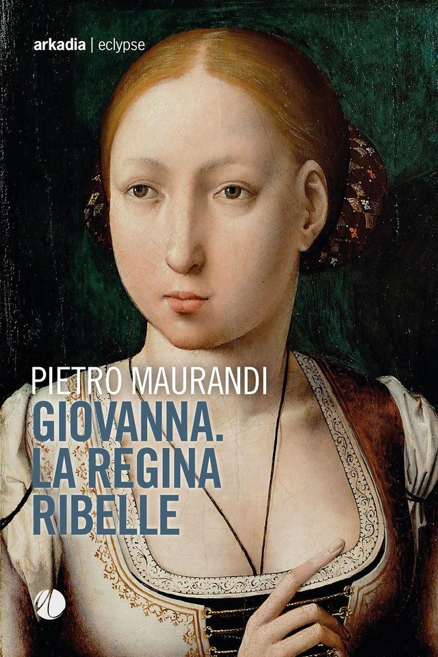 Maurandi Pietro - Giovanna. La regina ribelle
