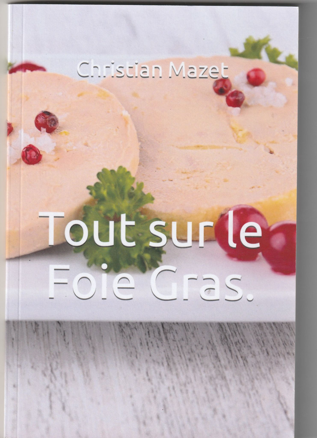 Tout sur le foie gras: Christian Mazet