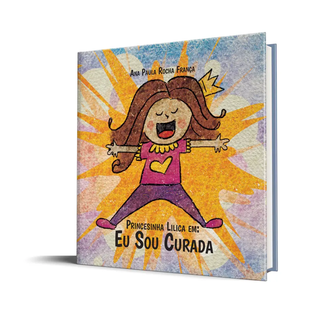 Princesinha Lilica em: Eu Sou Curada - Ana Paula Rocha França
