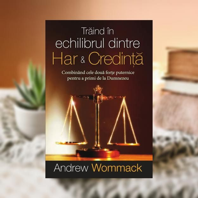 Traind in echilibru dintre har si credinta - Andrew Wommack