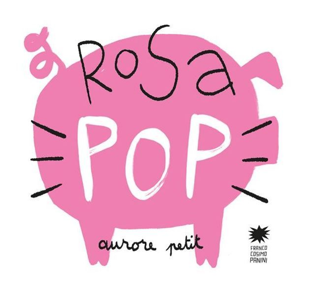 Rosa pop. Ediz. a colori - di Aurore Petit 