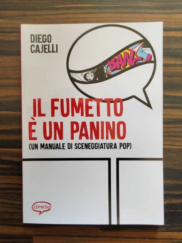 Diego Cajelli - Il fumetto è un panino. Un manuale di sceneggiatura pop (ComicOut, 2022)