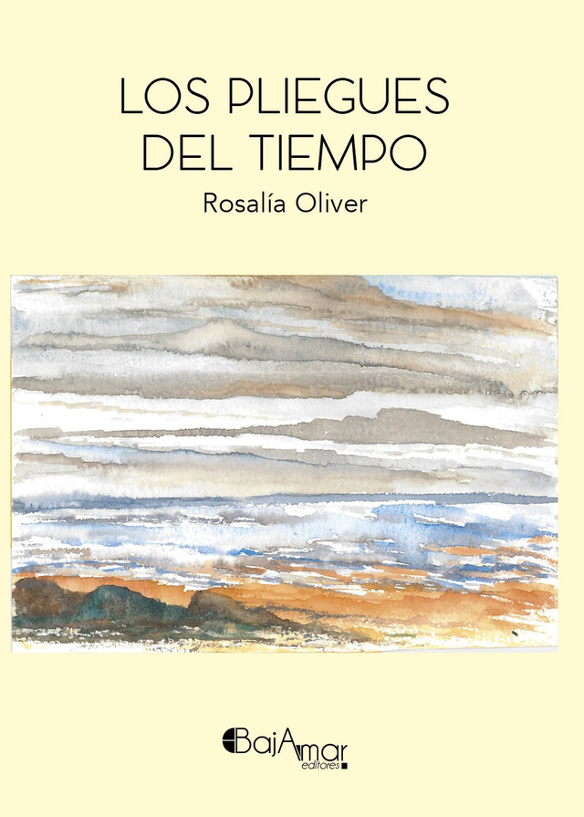 LOS PLIEGUES DEL TIEMPO DE ROSALÍA OLIVER-BAJAMAR EDITORES-
