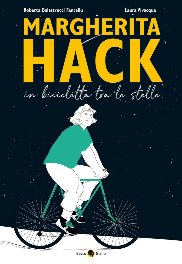 Balestrucci Fancellu Roberta - Margherita Hack. In bicicletta tra le stelle