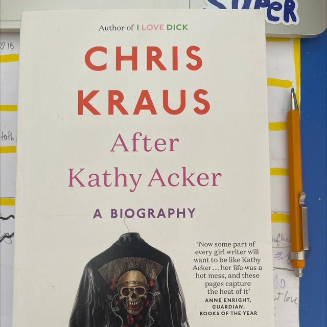 After Kathy Acker Chris Kraus