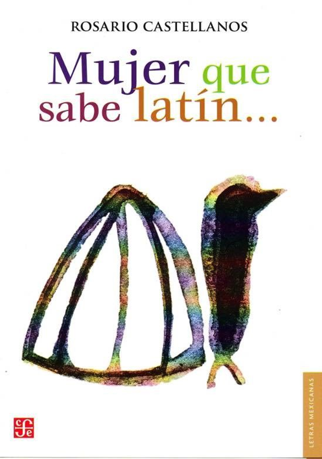 Mujer que sabe latín... - Rosario Castellanos