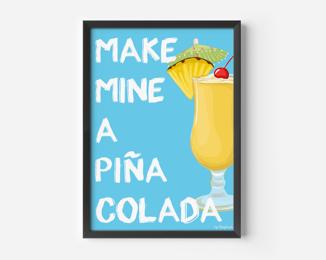Make Mine A Pina Colada - Pina Colada Cocktail Wall Art Print