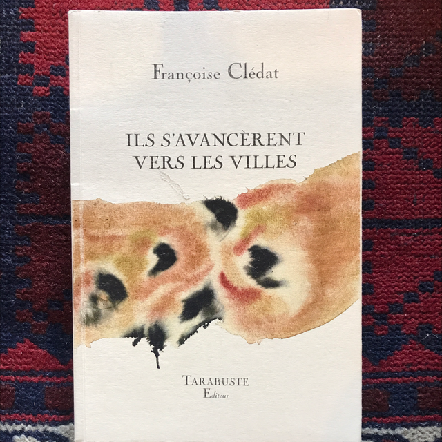 CLÉDAT Françoise - Ils s’avancèrent vers les villes