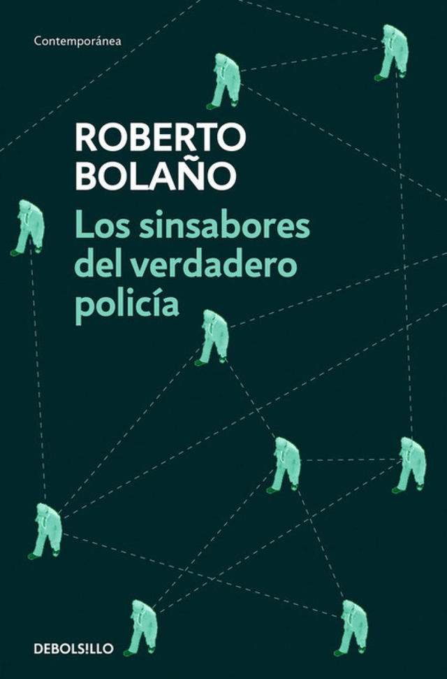 Los sinsabores del verdadero policía - Roberto Bolaño