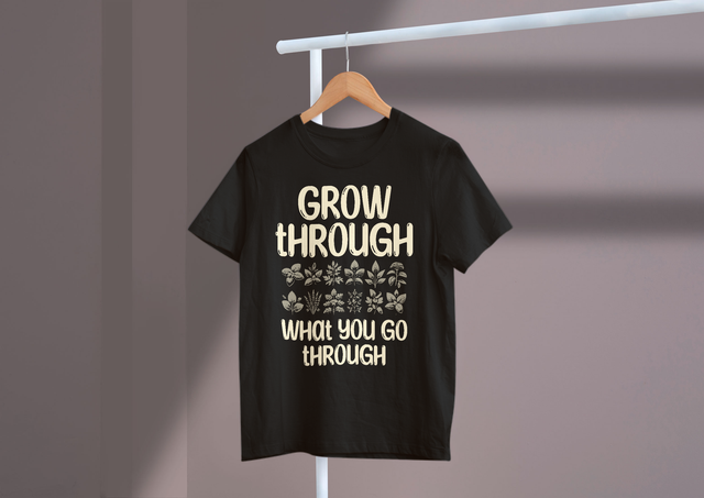 Grow Through What You Go Through Gardening Life. Wachsen Sie durch das, was Sie im Gartenleben durchmachen