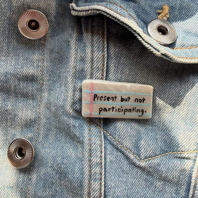 Present but not participating - Sarcastic Handwritten Pin Badge