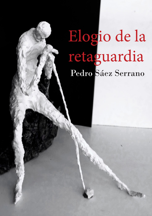 Elogio de la retaguardia - Pedro Sáez Serrano