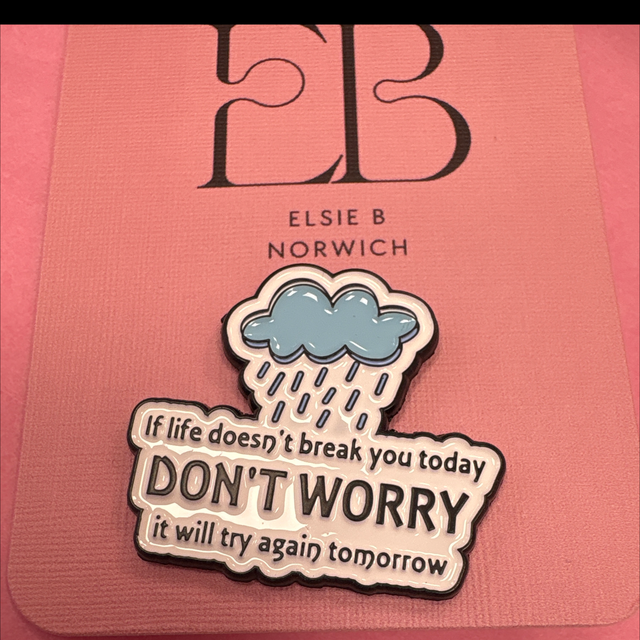 If life doesn’t break you today, don’t worry it will try again tomorrow - Pin Badge