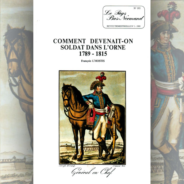 N°193 : Comment devenait-on soldat dans l’Orne (1789-1815) ? par F. L’HOSTIS
