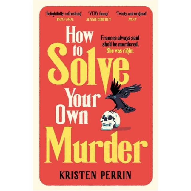 How to Solve your own Murder - Kristen Perrin
